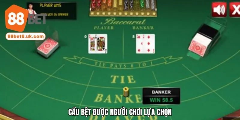 Cầu bệt được người chơi lựa chọn