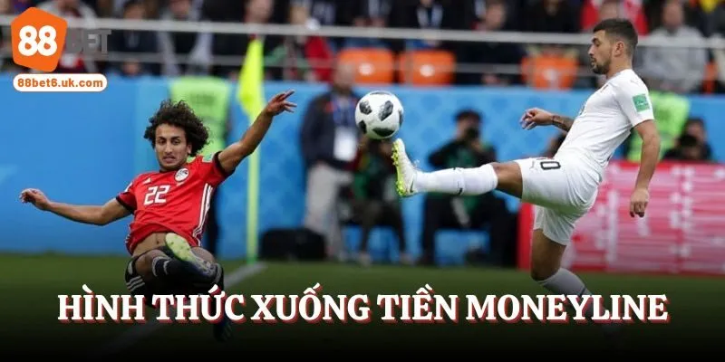 Hình thức xuống tiền Moneyline