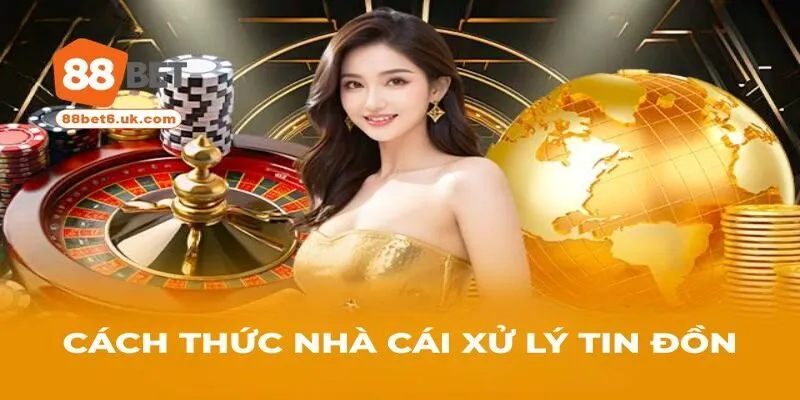 Cách thức nhà cái xử lý tin đồn