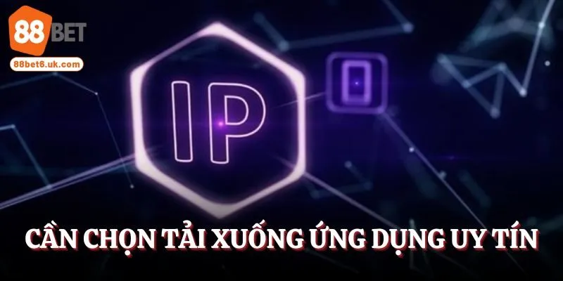 Cần chọn tải xuống ứng dụng uy tín