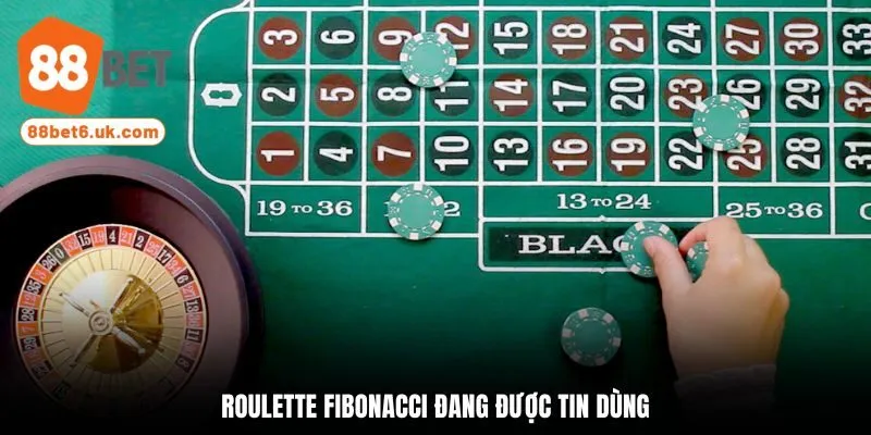 Roulette Fibonacci đang được tin dùng