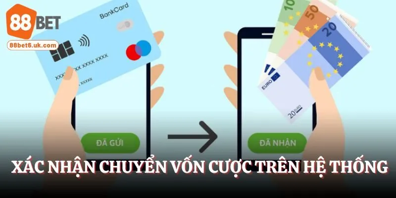  Xác nhận chuyển vốn cược trên hệ thống