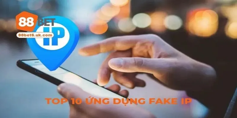 Top 10 ứng dụng fake IP uy tín 2025