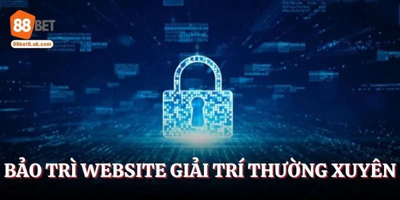 Bảo trì website giải trí thường xuyên